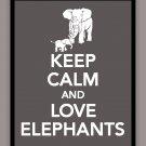 Keep Calm and Love Elephants Print