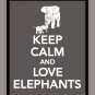 Keep Calm and Love Elephants Print