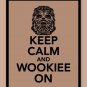 Keep Calm and Wookiee On Print