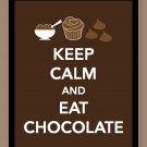 Keep Calm and Eat Chocolate Print