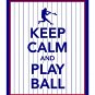Keep Calm and Play Ball Print