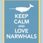 Keep Calm and Love Narwhals Print