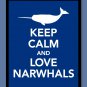 Keep Calm and Love Narwhals Print