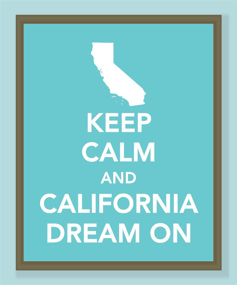 Keep Calm and California Dream On Print