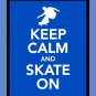 Keep Calm and Skateboard On Print