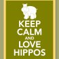 Keep Calm and Love Hippos Print