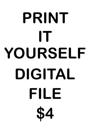 Do it yourself Print - Digital file only $4