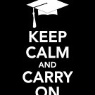 Keep Calm and Carry On Graduation Print 11x14 inches