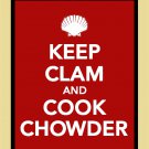 Keep Clam and Cook Chowder Print