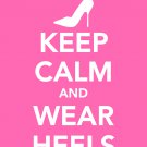 Keep Calm and Wear Heels Print