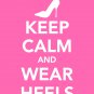Keep Calm and Wear Heels Print