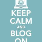 Keep Calm and Blog On Print