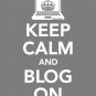 Keep Calm and Blog On Print