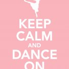 Keep Calm and Dance On Print 11x14 inches