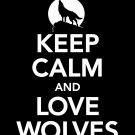 Keep Calm and Love Wolves Print