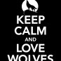 Keep Calm and Love Wolves Print