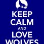 Keep Calm and Love Wolves Print