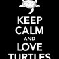 Keep Calm and Love Turtles Print