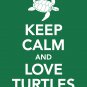 Keep Calm and Love Turtles Print