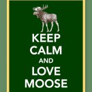 Keep Calm and Love Moose Print
