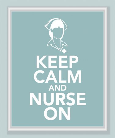 Keep Calm and Nurse On Print