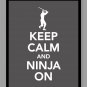 Keep Calm and Ninja On Print