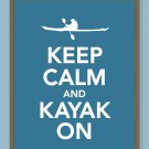 Keep Calm and Kayak On Print
