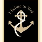 I Refuse to Sink Print with Anchor