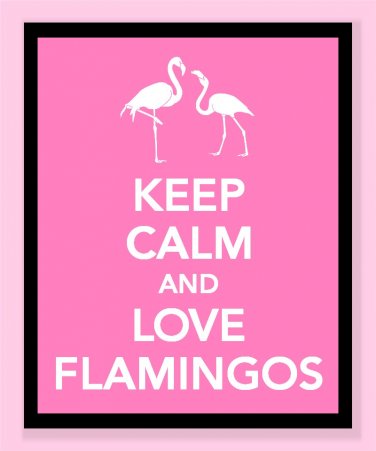Keep Calm and Love Flamingos Print