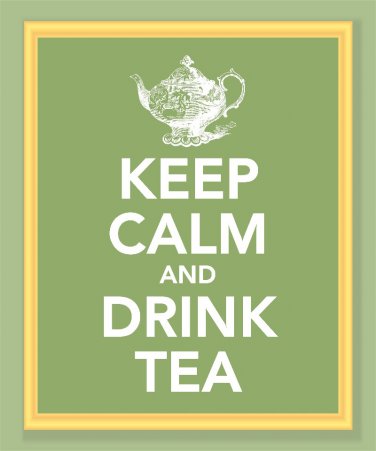 Keep Calm and Drink Tea Print