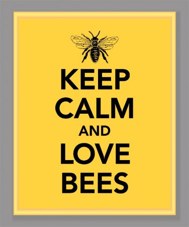 Keep Calm and Love Bees Print