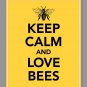 Keep Calm and Love Bees Print