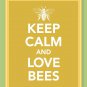 Keep Calm and Love Bees Print