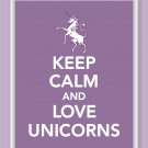 Keep Calm and Love Unicorns Print