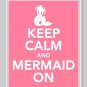 Keep Calm and Mermaid On Print