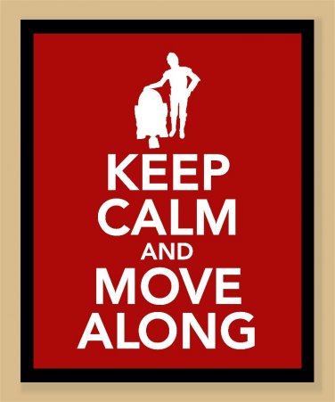 Keep Calm and Move Along Print