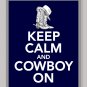 Keep Calm and Cowboy On Print