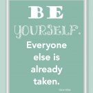 Be Yourself, Everyone else is already taken print