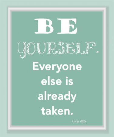 Be Yourself, Everyone else is already taken print