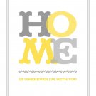 Home is Wherever I'm with you Print