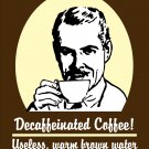 Fun Decaffeinated Coffee print for your kitchen or home