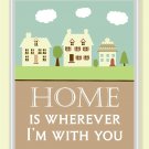 11x14 Home is Wherever I'm with you Print