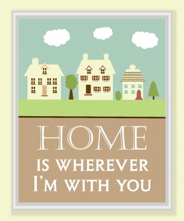 11x14 Home is Wherever I'm with you Print