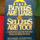 Buyers Are Liars & Sellers Are Too!: A Lighthearted Look at the Truth About...