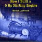 How I Built a 5 Hp Stirling Engine by Merrick Lockwood--American Stirling Company