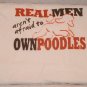 Real Men Own Poodles - T-shirt