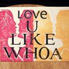 Love U Like Whoa, Gay friendly Valentines Day Card