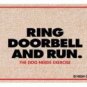 Ring the Doorbell and Run: Dog Needs Exercise