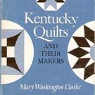 Kentucky Quilts and Their Makers by Mary W Clarke