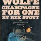 Champagne For One (Nero Wolfe)  by Rex Stout 1968